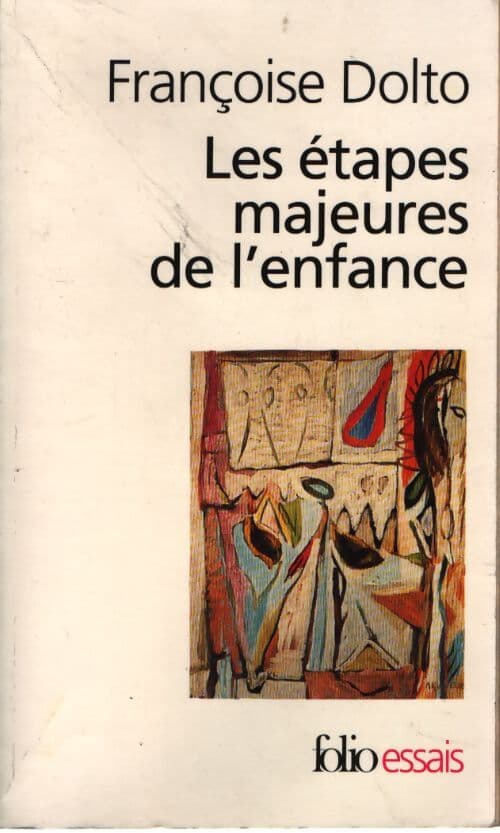Les étapes majeures de l'enfance - Françoise Dolto